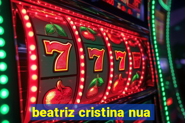 beatriz cristina nua